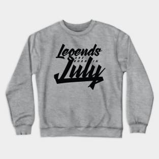 Legends are born in July Crewneck Sweatshirt